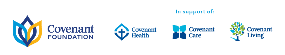 Covenant Foundation in support of Covenant Care, Covenant Health and Covenant Living 